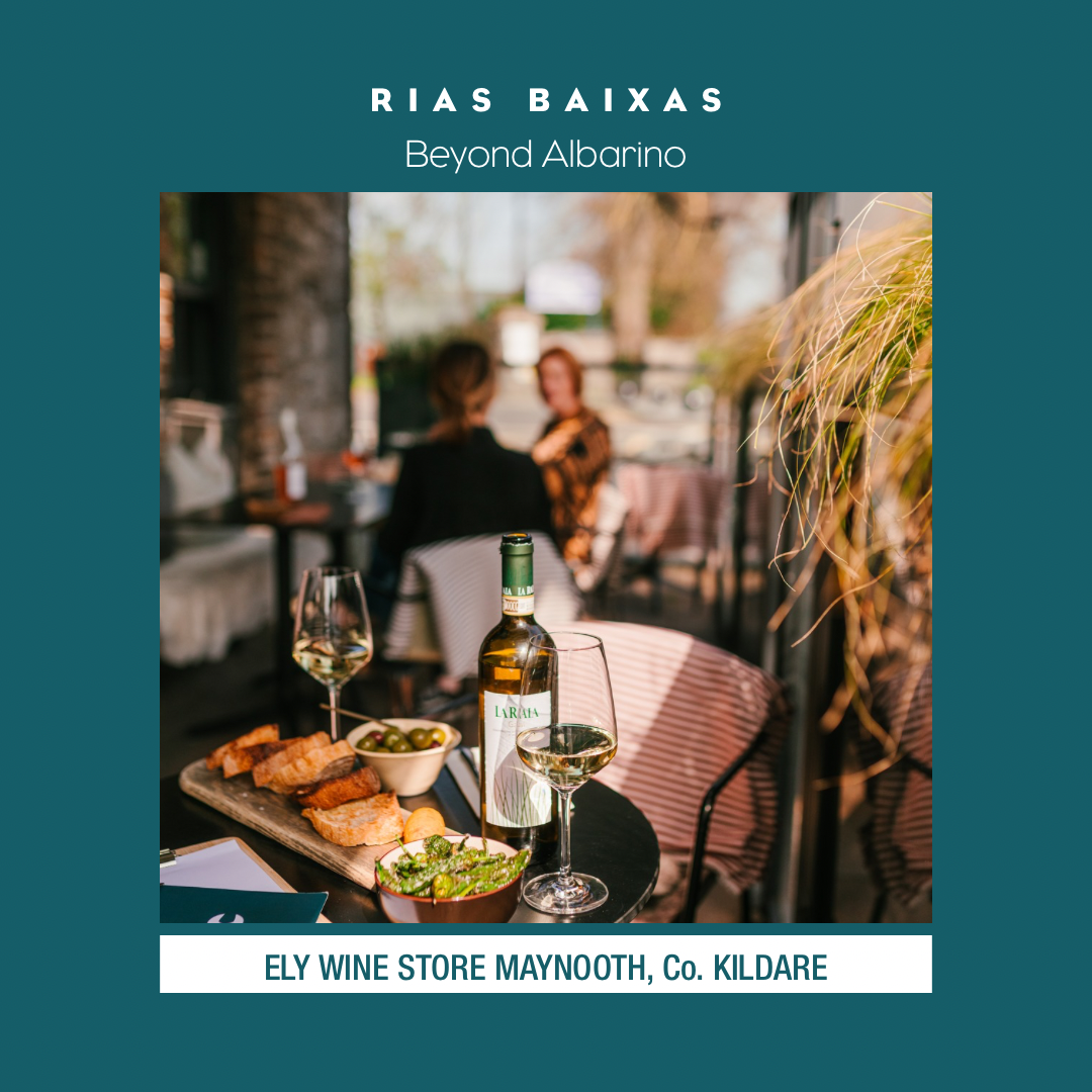 Rias Baixas: Beyond Albariño ELY Wine Store Maynooth